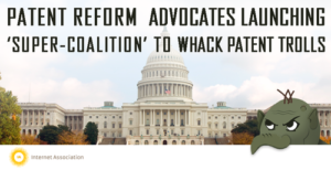 Patent Reform Advocates Launching "Super-Coalition" To Whack Patent Trolls Header