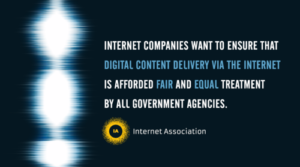 Internet Companies Want To Ensure That Digital Content Delivery Via The Internet Is Afforded Fair And Equal Treatment By All Government Agencies