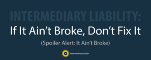 Intermediary Liability: If It Ain't Broke, Don't Fix It Header