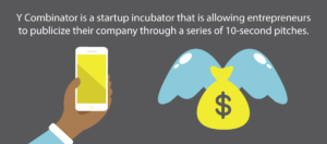 Y Combinator is a startup incubator that is allowing entrepreneurs to publicize their company through a series of 10-second pitches header