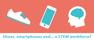 Shoes, smartphones, and.. s STEM workforce? Header