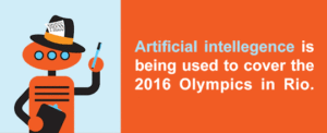 Artificial intelligence is being used to cover the 2016 Olympics in Rio. Header