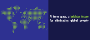 AI From Space, A Brighter Future For Eliminating Global Poverty Header