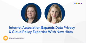Internet Association Expands Data Privacy & Cloud Policy Expertise With New Hires